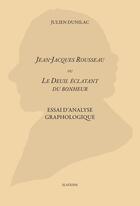 Couverture du livre « Jean-Jacques Rousseau ou le deuil éclatant du bonheur » de Julien Dunilac aux éditions Slatkine