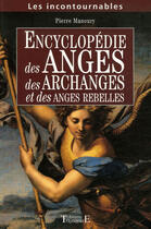 Couverture du livre « Encyclopédie des anges, des archanges et des anges rebelles » de Pierre Manoury aux éditions Trajectoire