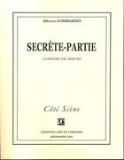 Couverture du livre « Secrète-partie » de Alberto Lombardo aux éditions Art Et Comedie