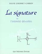 Couverture du livre « La signature - ou l'intimite devoilee » de Chermet-Carroy S. aux éditions Guy Trédaniel