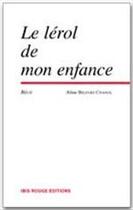 Couverture du livre « Le Lérol de mon enfance » de Aline Belfort-Chanol aux éditions Ibis Rouge Editions