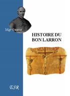 Couverture du livre « Histoire du bon larron » de Jean-Joseph Gaume aux éditions Saint-remi