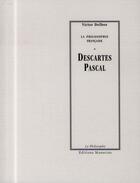 Couverture du livre « La philosophie française ; Descartes, Pascal » de Victor Delbos aux éditions Manucius