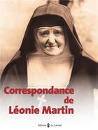 Couverture du livre « Correspondance de Léonie Martin » de Stephane-Marie Morgain aux éditions Carmel
