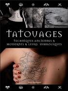 Couverture du livre « Tatouages ; techniques anciennes et modernes et leurs symboliques » de Vince Hemingson aux éditions Contre-dires