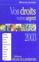 Couverture du livre « Vos droits votre argent 2003 » de  aux éditions Lefebvre