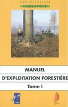 Couverture du livre « Manuel d'exploitation forestière t.1 » de  aux éditions Afocel