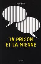 Couverture du livre « Ta prison et la mienne » de Paul Ruty aux éditions Jubile