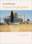 Couverture du livre « Carnets de Jérusalem » de Lorand Gaspar aux éditions Le Temps Qu'il Fait