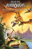 Couverture du livre « Le cycle de Pellucidar : Intégrale vol.1 : Tomes 1 à 3 » de Edgar Rice Burroughs aux éditions Claude Lefrancq