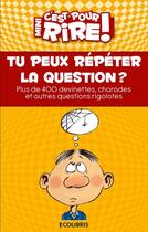 Couverture du livre « Mini c'est pour rire t.13 ; tu peux répéter la question ? » de Claude Mocchi aux éditions Ixelles Editions