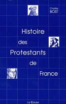 Couverture du livre « Histoire des protestants de France » de Charles Bost aux éditions La Cause