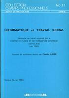 Couverture du livre « Informatique et travail social ; séminaire de travail organisé par le centre d'études et de formation » de Claude Roger Julier aux éditions Ies