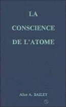 Couverture du livre « Conscience de l'atome » de Alice Anne Bailey aux éditions Lucis Trust