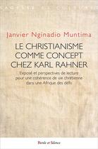 Couverture du livre « Le christianisme comme concept chez Karl Rahner » de Janvier Nginadio Muntima aux éditions Parole Et Silence