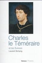 Couverture du livre « Charles le Téméraire et les Suisses » de Laurent Schang aux éditions Infolio