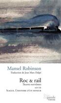 Couverture du livre « Roc et rail - trains fantômes ; Slague, l'histoire d'un mineur » de Mansel Robinson aux éditions Editions Prise De Parole