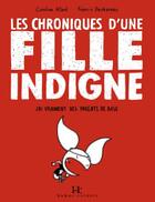 Couverture du livre « Les chroniques d'une fille indigne » de Caroline Allard et Francis Desharnais aux éditions Editions Somme Toute