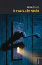 Couverture du livre « La traversee des mondes » de Taveira Carlos aux éditions Les Editions L'interligne