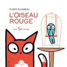 Couverture du livre « L'oiseau rouge » de Elodie Duhameau aux éditions 400 Coups
