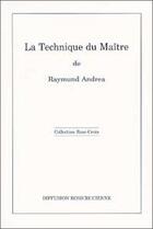 Couverture du livre « La technique du maitre » de Andrea Raymund aux éditions Diffusion Rosicrucienne