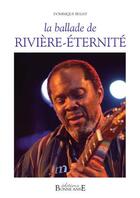 Couverture du livre « La ballade de rivière-éternité » de Dominique Bugat aux éditions Bonne Anse