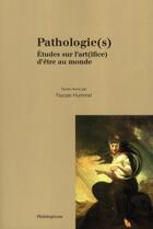 Couverture du livre « Pathologie(s) ; études sur l'art(ifice) d'être au monde » de  aux éditions Philologicum