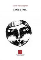 Couverture du livre « Noël jivaro » de Gilles Weinzaepflen aux éditions Le Clou Dans Le Fer
