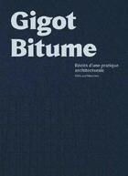 Couverture du livre « Gigot bitume ; récits d'une pratique architecturale » de Jean-Philippe Hugron et Mathilde Cornu aux éditions Epure