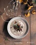 Couverture du livre « North wild kitchen home cooking from the heart of norway » de Berg Nevada aux éditions Prestel
