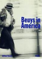 Couverture du livre « Joseph Beuys : Beuys in America » de Klaus Staeck et Joseph Beuys aux éditions Steidl