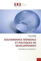 Couverture du livre « Gouvernance mondiale et politiques de developpement - recusation ou renouveau ? » de Uzunidis/Yacoub aux éditions Editions Universitaires Europeennes