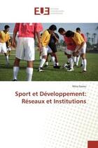 Couverture du livre « Sport et Developpement: Reseaux et Institutions » de Mory Sanou aux éditions Editions Universitaires Europeennes