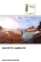 Couverture du livre « Societe ambigue » de Diamanka Mame Samba aux éditions Muse