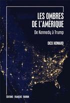 Couverture du livre « Les ombres de l'Amérique ; de Kennedy à Trump » de Dick Howard aux éditions Les Peregrines