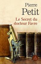 Couverture du livre « Le secret du docteur Favre » de Pierre Petit aux éditions A Vue D'oeil