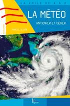 Couverture du livre « La météo, anticiper et gérer » de Marcel Olivier aux éditions Vagnon