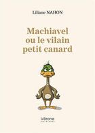 Couverture du livre « Machiavel ou le vilain petit canard » de Liliane Nahon aux éditions Verone