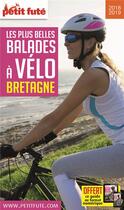 Couverture du livre « GUIDE PETIT FUTE ; THEMATIQUES ; balades à vélo, Bretagne (édition 2018/2019) » de  aux éditions Le Petit Fute