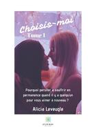 Couverture du livre « Choisis-moi » de Alicia Leveugle aux éditions Le Lys Bleu