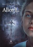 Couverture du livre « Alice L. » de Michel K. Simon aux éditions Le Lys Bleu