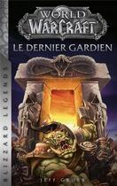 Couverture du livre « World of Warcraft : Le dernier gardien » de Jeff Grubb aux éditions Panini