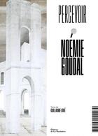Couverture du livre « Percevoir : Noémie Goudal » de Guillaume Loge et Noemie Goudal aux éditions La Martiniere