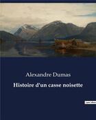 Couverture du livre « Histoire d'un casse noisette » de Alexandre Dumas aux éditions Culturea