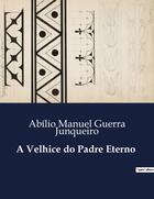 Couverture du livre « A Velhice do Padre Eterno » de Abilio Manuel Guerra Junqueiro aux éditions Culturea