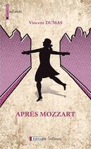 Couverture du livre « Après Mozzart » de Vincent Dumas aux éditions Infimes