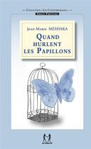 Couverture du livre « Quand hurlent les papillons » de Jean-Marie Meshaka aux éditions Scribest