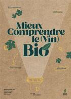 Couverture du livre « Mieux comprendre le vin bio » de Collectif Ni Bu Ni Connu aux éditions Bbdeditions