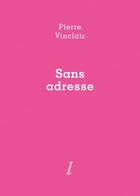 Couverture du livre « Sans adresse » de Pierre Vinclair aux éditions Lurlure