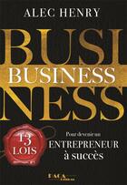 Couverture du livre « Business : 13 lois pour devenir un entrepreneur à succès » de Alec Henry aux éditions Paca